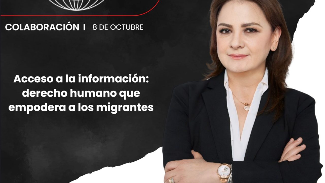 Acceso a la información: derecho humano que empodera a los migrantes